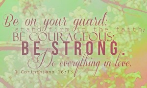 1 Corinthians 16:13-14