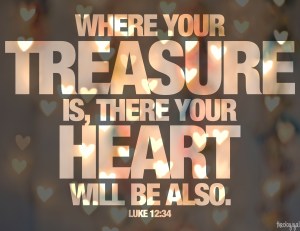 bible-verse-luke-1234-where-your-treasure-is-there-your-heart-will-be-also-2014